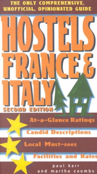 Hostels France & Italy, 2nd: The Only Comprehensive, Unofficial, Opinionated Guide