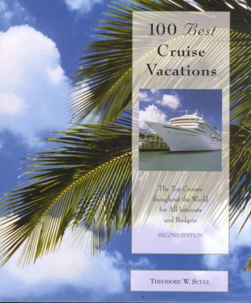 100 Best Cruise Vacations, 2nd: The Top Cruises throughout the World for All Interests and Budgets (100 Best Series) cover