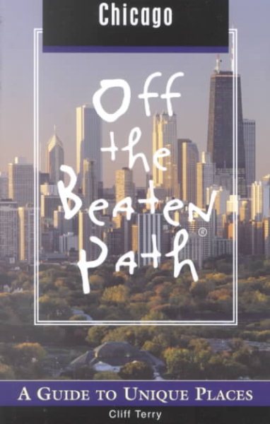 Chicago Off the Beaten Path: A Guide to Unique Places (Off the Beaten Path Series) cover