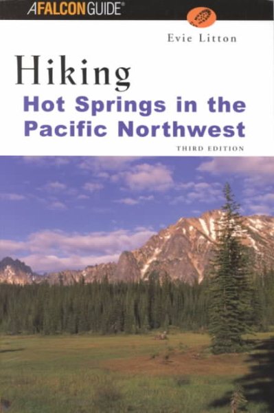 Hiking Hot Springs in the Pacific Northwest, 3rd (Regional Hiking Series) cover