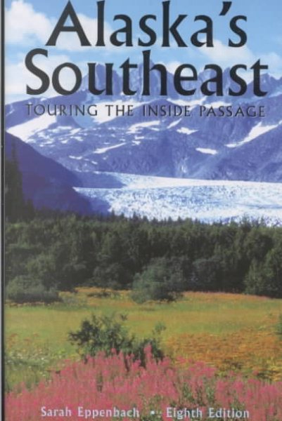 Alaska's Southeast, 8th: Touring the Inside Passage (Alaska's Southeast, 8th ed) cover