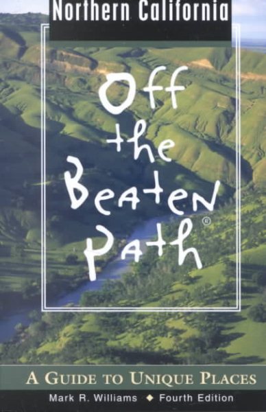 Northern California Off the Beaten Path, 4th: A Guide to Unique Places (Off the Beaten Path Series) cover