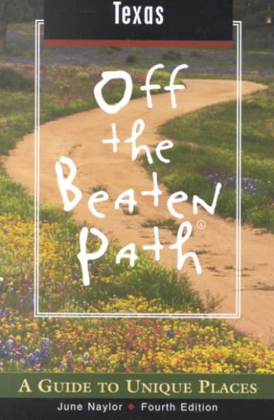 Texas Off the Beaten Path, 4th: A Guide to Unique Places (Off the Beaten Path Series)