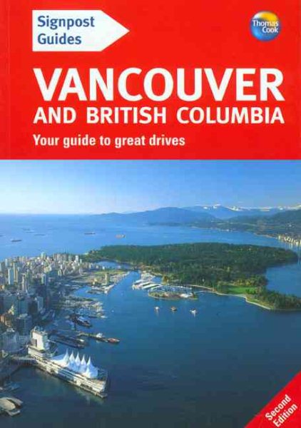 Signpost Guide Vancouver and British Columbia, 2nd: Your Guide to Great Drives cover