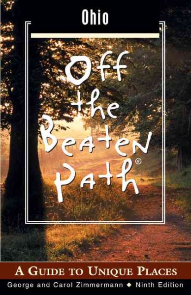 Ohio Off the Beaten Path®, 9th: A Guide to Unique Places (Off the Beaten Path Series)