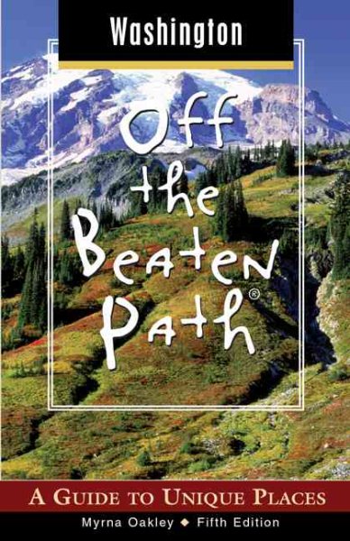 Washington Off the Beaten Path, 5th: A Guide to Unique Places (Off the Beaten Path Series)