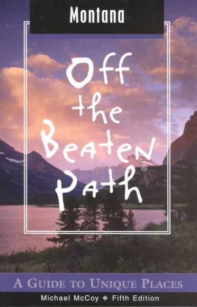 Montana Off the Beaten Path, 5th: A Guide to Unique Places (Off the Beaten Path Series) cover