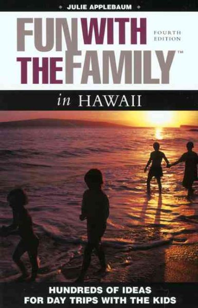 Fun with the Family in Hawaii, 4th: Hundreds of Ideas for Day Trips with the Kids (Fun with the Family Series) cover