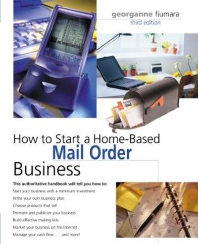 How to Start a Home-Based Mail Order Business, 3rd (Home-Based Business Series)