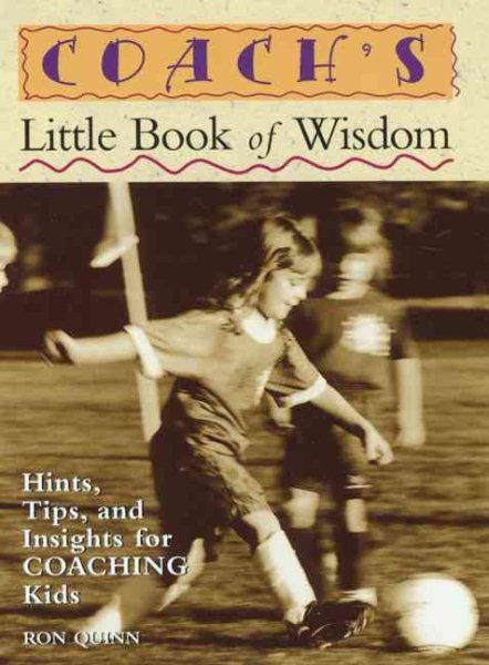 Coach's Little Book of Wisdom: Hints, Tips, and Insights for Coaching Kids (Little Book of Wisdom Series) cover