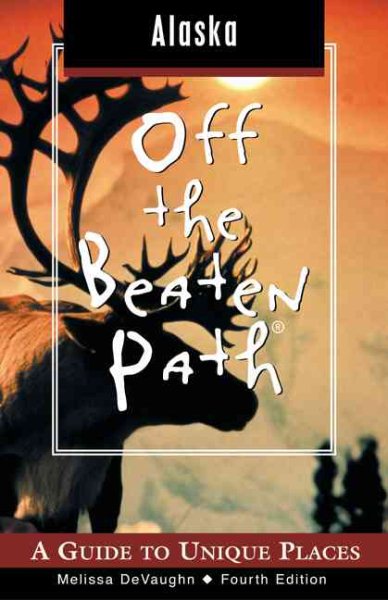 Alaska Off the Beaten Path, 4th: A Guide to Unique Places (Off the Beaten Path Series) cover