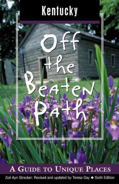 Kentucky Off the Beaten Path, 6th: A Guide to Unique Places (Off the Beaten Path Series)