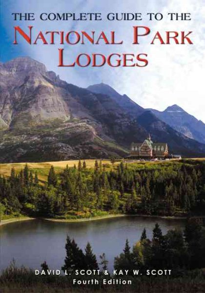 The Complete Guide to the National Park Lodges, 4th (National Park Guides)