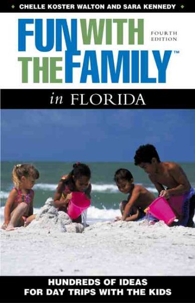 Fun with the Family in Florida, 4th: Hundreds of Ideas for Day Trips with the Kids (Fun with the Family Series)