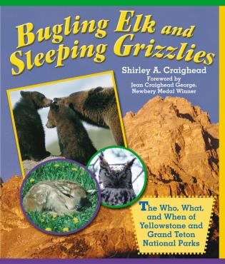 Bugling Elk and Sleeping Grizzlies: The Who, What, And When Of Yellowstone And Grand Teton National Parks