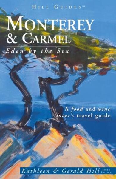 Monterey and Carmel, 3rd: Eden by the Sea (Hill Guides Series) cover