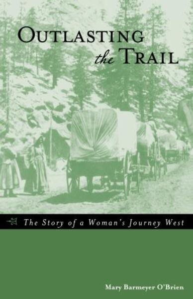 Outlasting the Trail: The Story of a Woman's Journey West cover