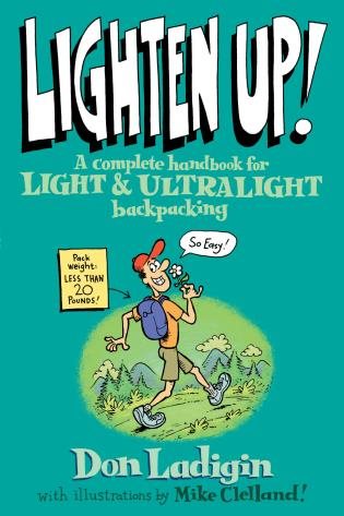 Lighten Up!: A Complete Handbook For Light And Ultralight Backpacking (Falcon Guide) cover