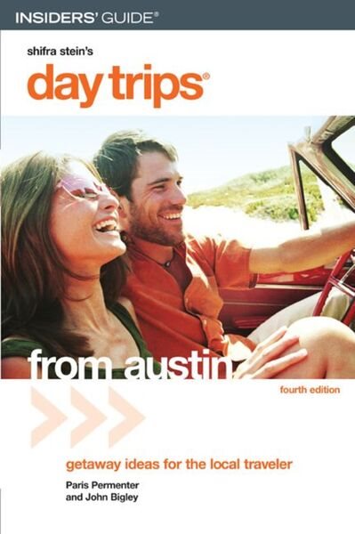 Day Trips from Houston, 11th: Getaway Ideas for the Local Traveler (Day Trips Series)