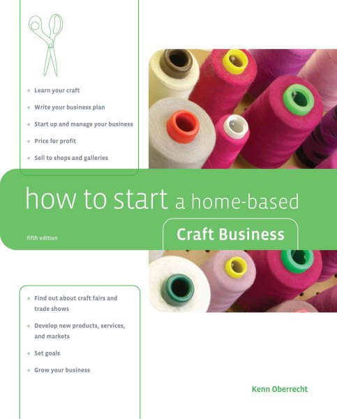 How to Start a Home-Based Craft Business, 5th (Home-Based Business Series)