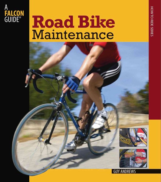 Road Bike Maintenance (Falcon Guides How to Ride)