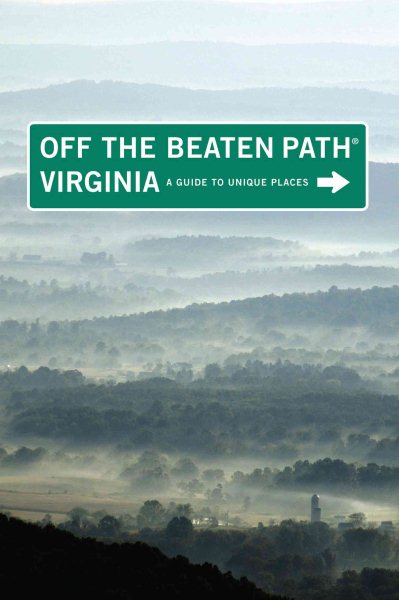 Virginia Off the Beaten Path®, 10th: A Guide to Unique Places (Off the Beaten Path Series)