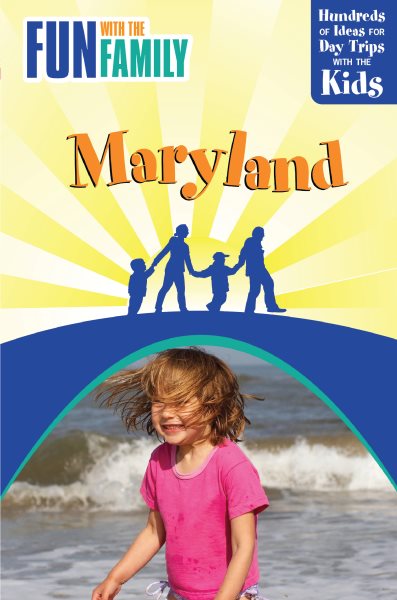 Fun with the Family Maryland: Hundreds Of Ideas For Day Trips With The Kids (Fun with the Family Series) cover
