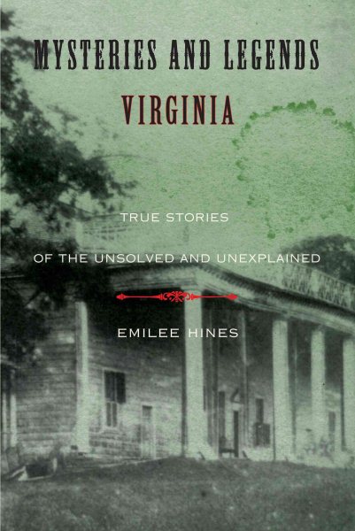 Mysteries and Legends of Virginia: True Stories of the Unsolved and Unexplained (Myths and Mysteries Series) cover
