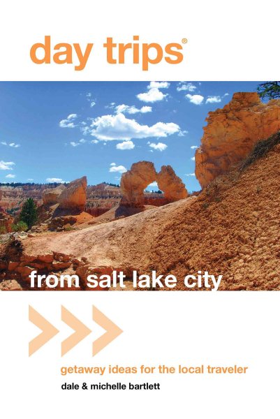 Day Trips® from Salt Lake City: Getaway Ideas For The Local Traveler (Day Trips Series) cover