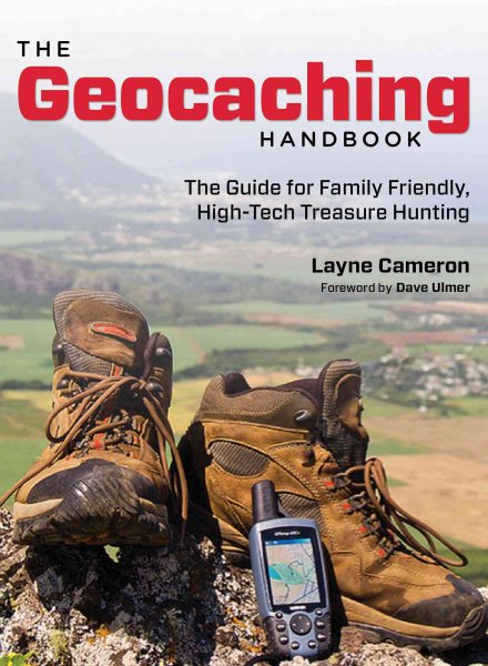 The Geocaching Handbook, 2nd: The Guide for Family Friendly, High-Tech Treasure Hunting cover