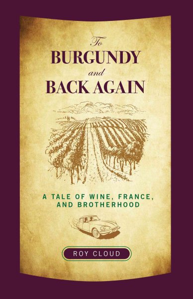 To Burgundy and Back Again: A Tale Of Wine, France, And Brotherhood cover