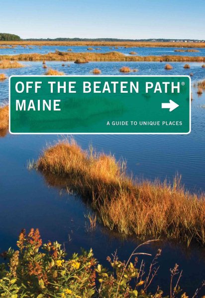 Maine Off the Beaten Path®, 9th: A Guide to Unique Places (Off the Beaten Path Series)