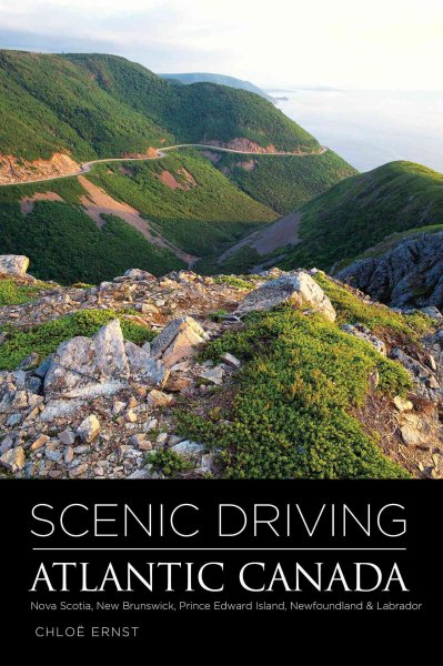 Scenic Driving Atlantic Canada: Nova Scotia, New Brunswick, Prince Edward Island, Newfoundland & Labrador cover