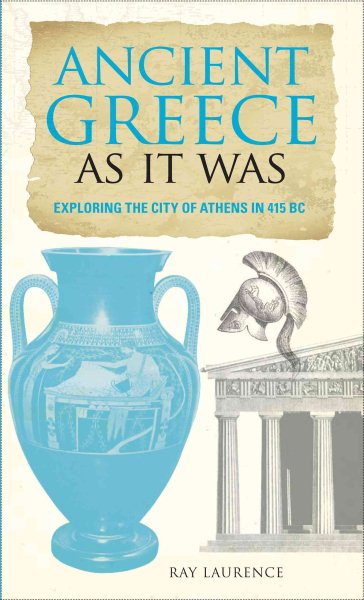 Ancient Greece As It Was: Exploring the City of Athens in 415 BC cover