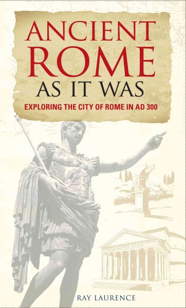 Ancient Rome As It Was: Exploring the City of Rome in AD 300 cover