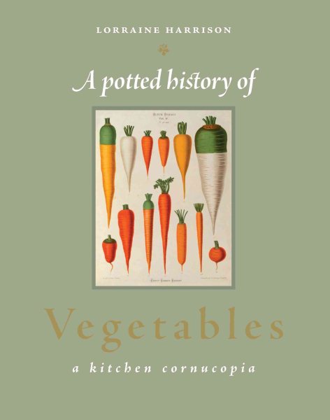 A Potted History of Vegetables: A Kitchen Cornucopia cover