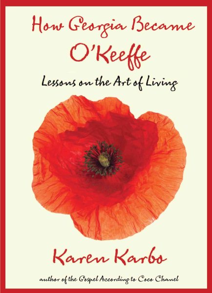 How Georgia Became O'Keeffe: Lessons On The Art Of Living
