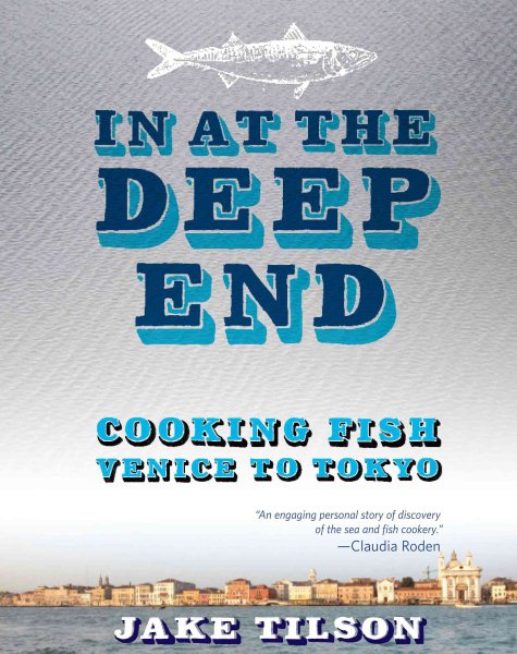 In At The Deep End: Cooking Fish Venice to Tokyo