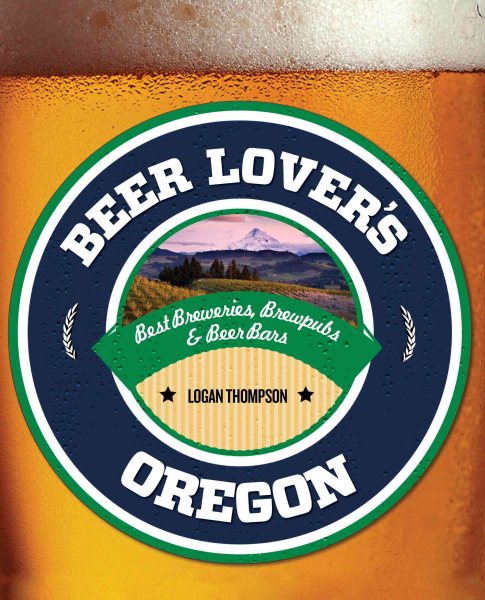 Beer Lover's Oregon (Beer Lovers Series)