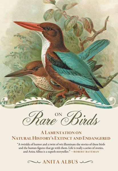 On Rare Birds: A Lamentation on Natural Historys Extinct and Endangered