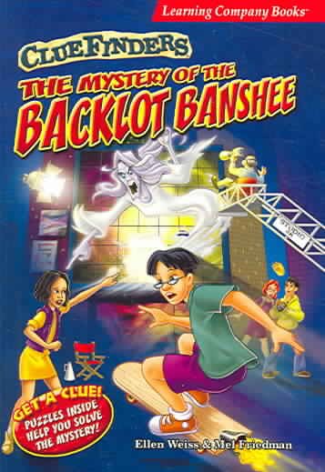 The Mystery of the Backlot Banshee (Clue Finders)