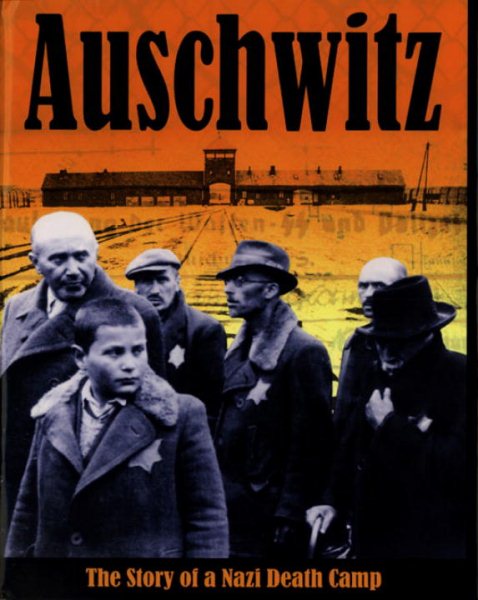 Auschwitz: The Story of a Nazi Death Camp (Watts Nonfiction)