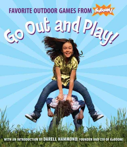 Go Out and Play!: Favorite Outdoor Games from KaBOOM! cover