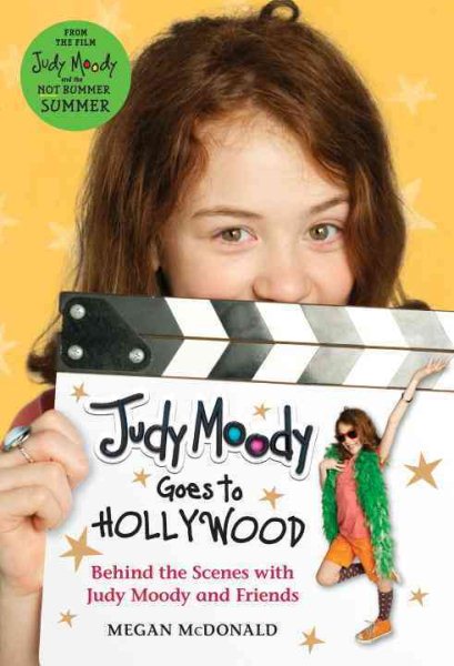 Judy Moody Goes to Hollywood (Judy Moody Movie tie-in): Behind the Scenes with Judy Moody and Friends cover