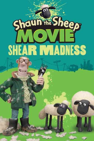 Shaun the Sheep Movie - Shear Madness (Shaun the Sheep Movie Tie-Ins)
