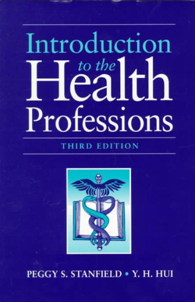 Introduction to the Health Professions (INTRODUCTION TO THE HEALTH PROFESSIONS ( STANFIELD))