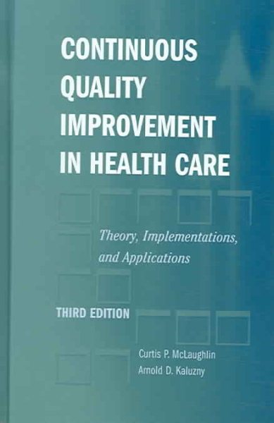 Continuous Quality Improvement In Health Care: Theory, Implementations, And Applications
