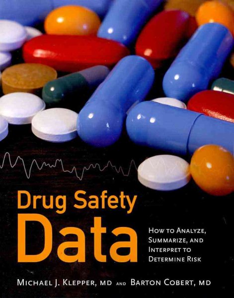 Drug Safety Data: How to Analyze, Summarize, and Interpret to Determine Risk cover