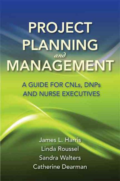 Project Planning And Management: A Guide For Cnls, Dnps And Nurse Executives cover