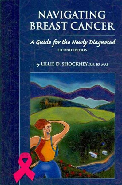 Navigating Breast Cancer: Guide for the Newly Diagnosed: Guide for the Newly Diagnosed cover